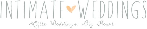 Intimate Weddings - Little Weddings, Big Heart Intimate Weddings - Little Weddings, Big Heart