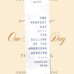 Required Reading for the Bride-to-be: Rebecca Mead’s One Perfect Day