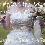 The Introvert’s Wedding Survival Guide: 10 Ways to Ease the Pain