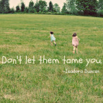 Pinspiration Sunday: Don’t Let Them Tame You
