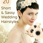 Rock Your Short Locks: 20 Short and Sassy Wedding Hairstyles