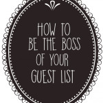 How to Be the Boss of Your Guest List