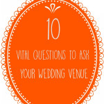 10 Vital Questions to Ask Your Wedding Venue