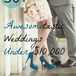 Awesometastic! 50 Weddings Under $10,000