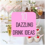 10 Dazzling Drink Ideas for Your Wedding