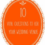 10 Vital Questions to Ask Your Wedding Venue