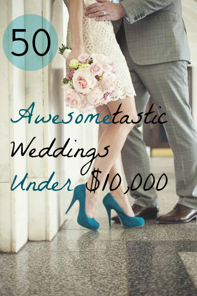 50 Weddings Under 10000 Dollars