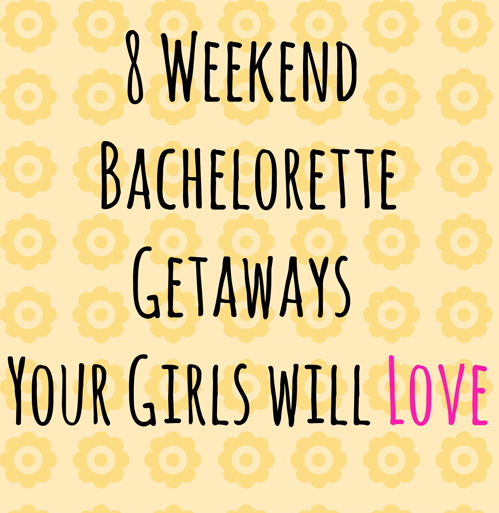 bachelorette getaways